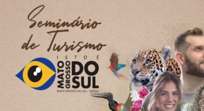 Seminário de Turismo “Isto é Mato Grosso do Sul” começa hoje com premiação para os destaques do setor